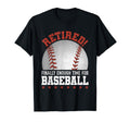 Retired Finally Enough Time Baseball T-Shirt - Novelty Apparel Men Women - T-Shirt, Sweatshirt, Hoodie