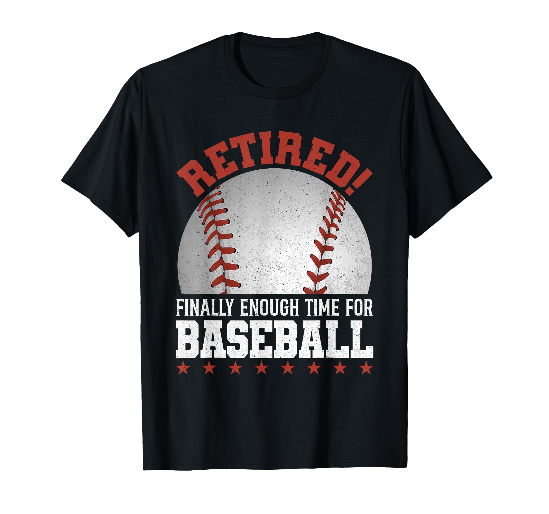 Retired Finally Enough Time Baseball T-Shirt - Novelty Apparel Men Women - T-Shirt, Sweatshirt, Hoodie