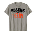 Huskies Are My Therapy Funny Dog T-Shirt - Novelty Apparel Men Women - T-Shirt, Sweatshirt, Hoodie