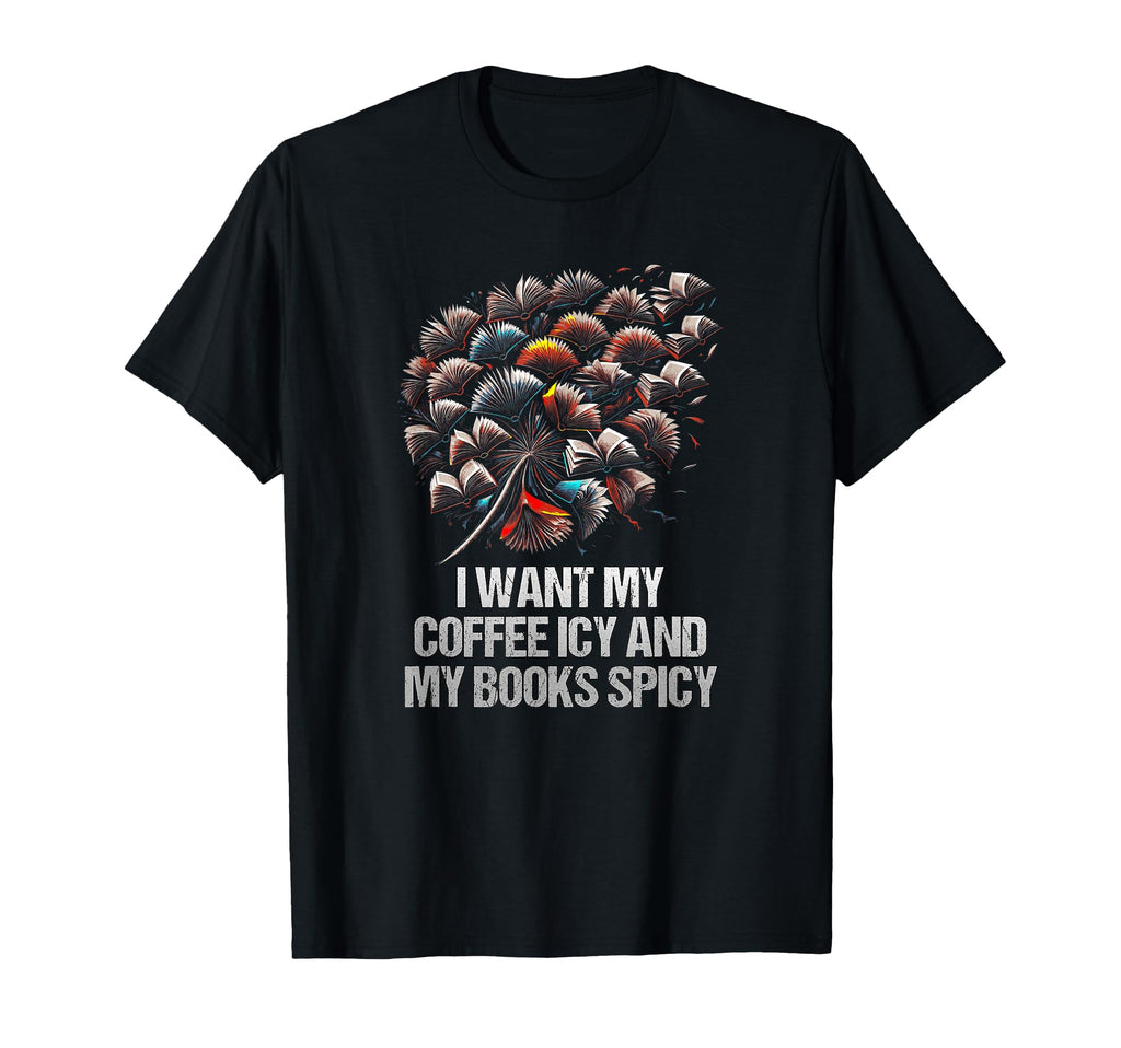 I Want My Coffee Icy And My Books T-Shirt - Aesthetic Graphic Men Women - T-Shirt, Sweatshirt, Hoodie