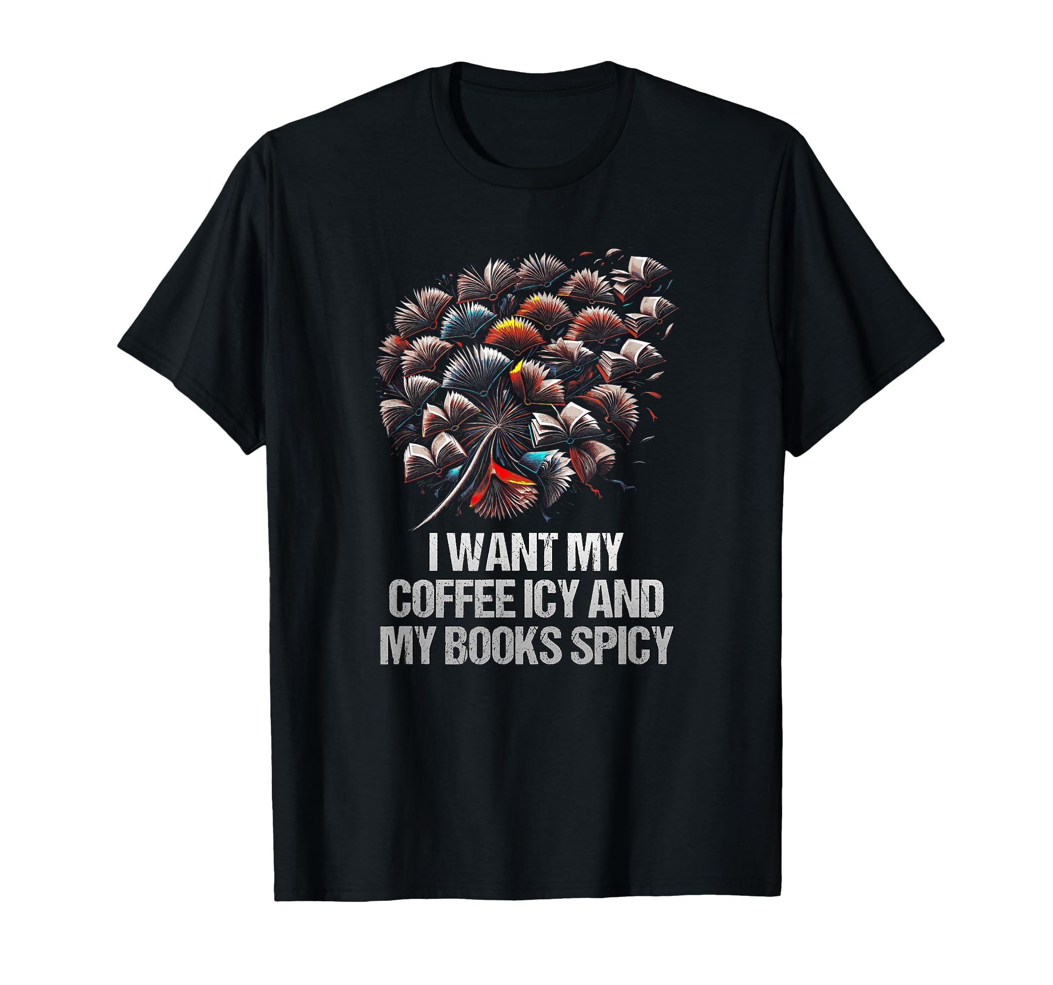 I Want My Coffee Icy And My Books T-Shirt - Aesthetic Graphic Men Women - T-Shirt, Sweatshirt, Hoodie