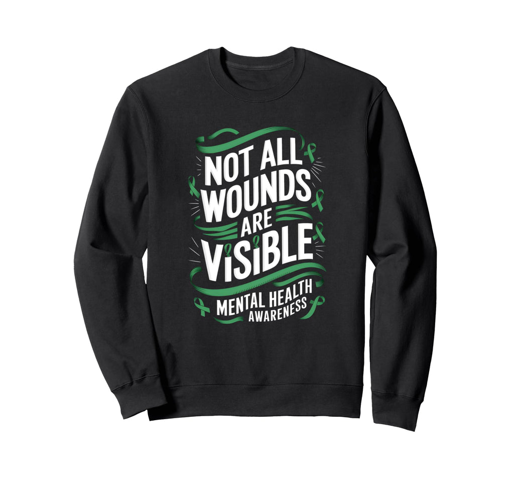 Not All Wounds Are Visible Mental Sweatshirt - Graphic Print for Adults - T-Shirt, Sweatshirt, Hoodie