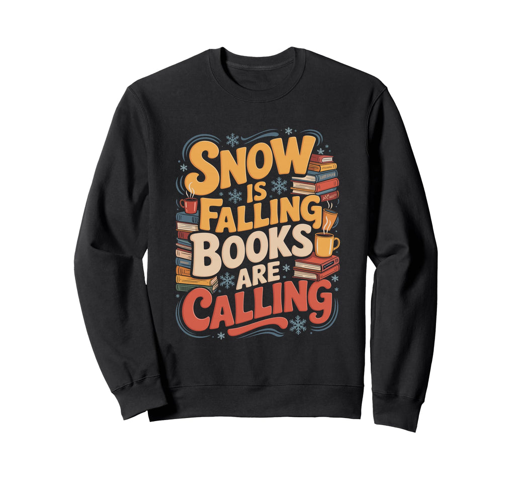 Snow Is Falling Books Are Calling Sweatshirt - Unique Graphic for Adults - T-Shirt, Sweatshirt, Hoodie