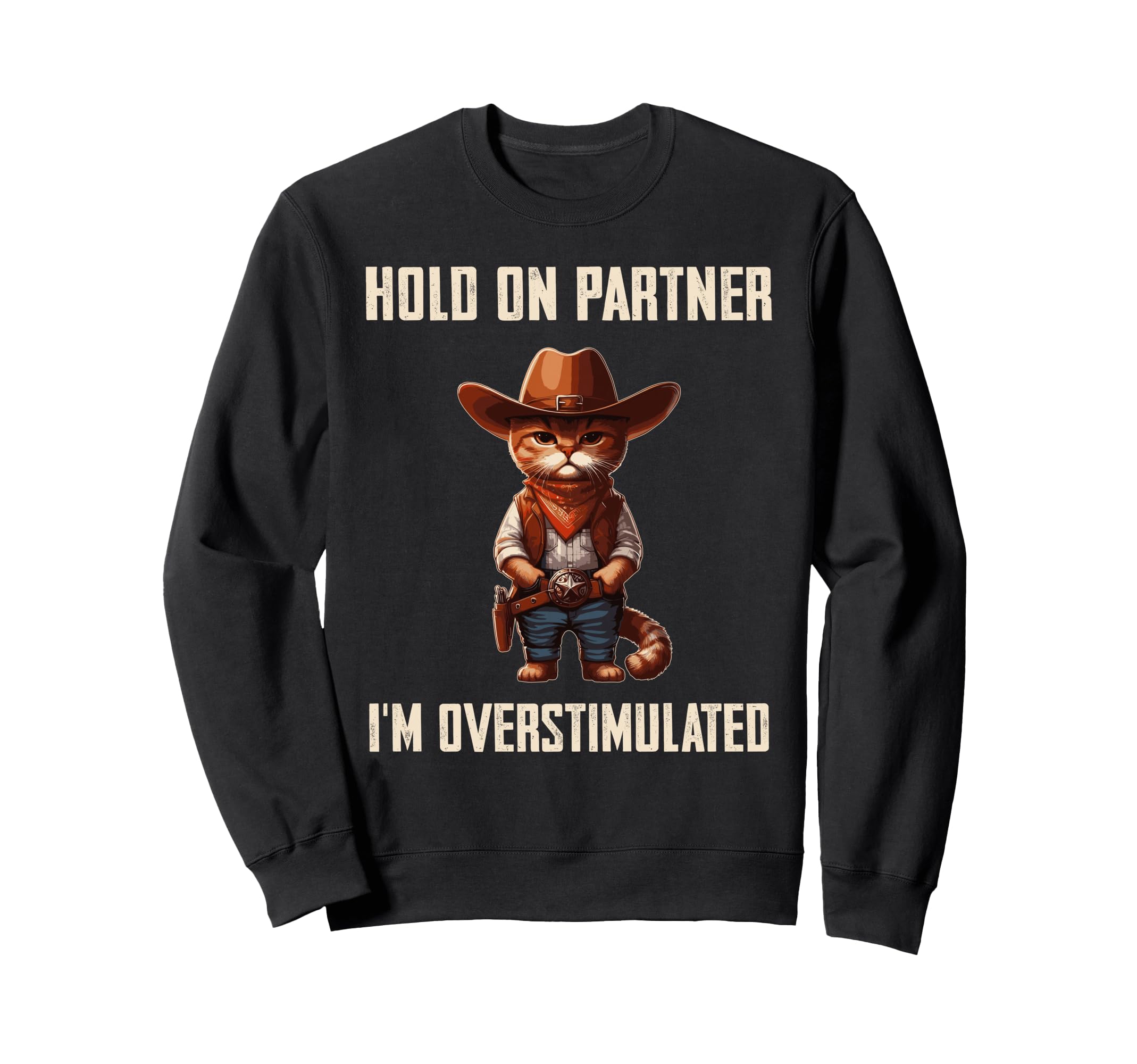 Hold Partner Im Overstimulated Sweatshirt - Unique Graphic Men Women - T-Shirt, Sweatshirt, Hoodie