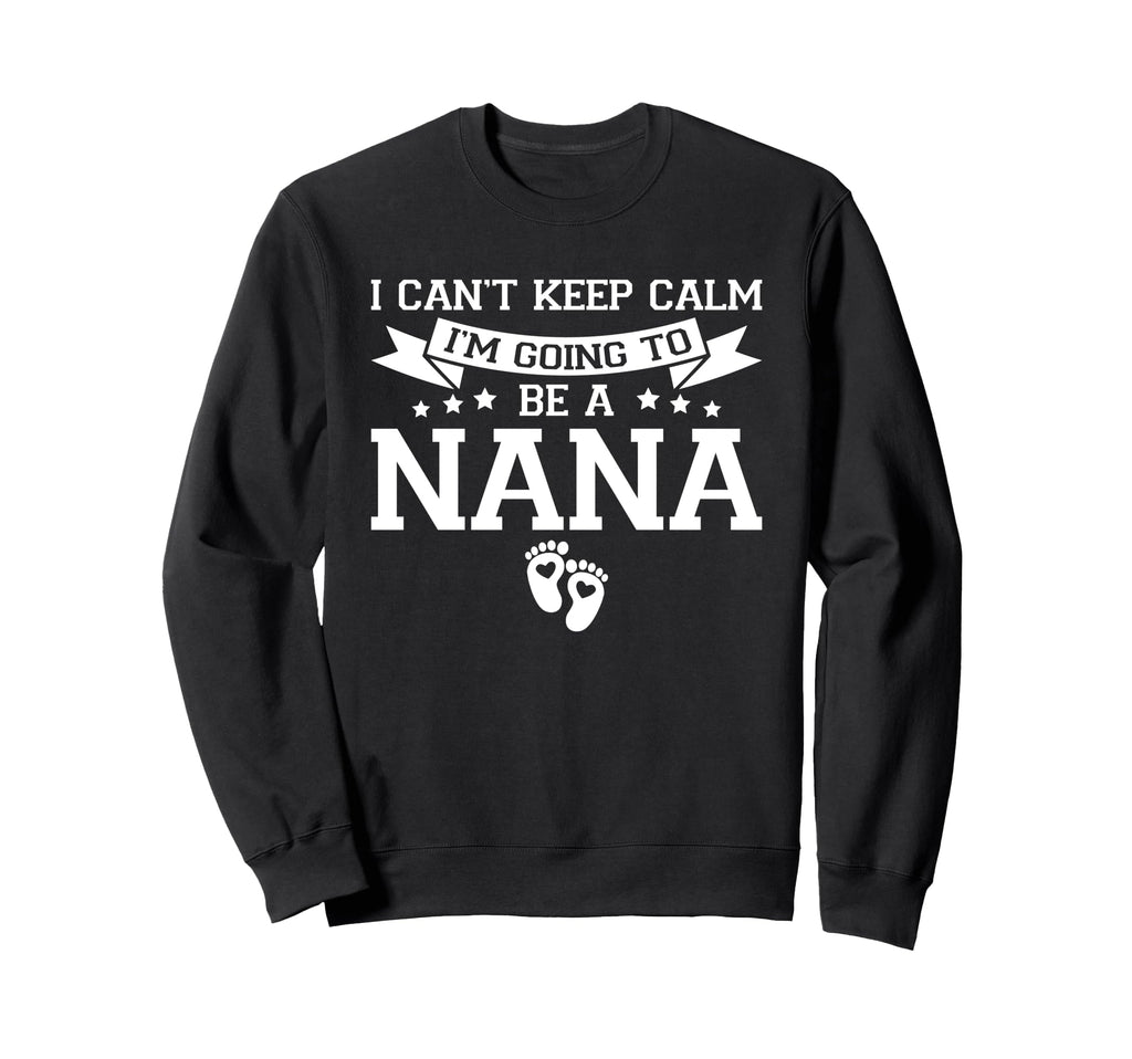 I Cant Keep Calm Im Going To Be Sweatshirt - Streetwear Style for Adults - T-Shirt, Sweatshirt, Hoodie
