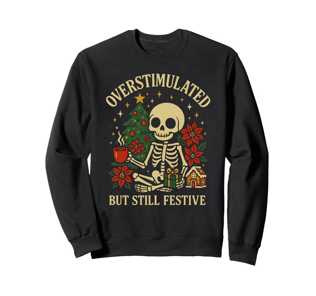Coffee Skeleton Overstimulated But Sweatshirt - Unique Graphic Men Women - T-Shirt, Sweatshirt, Hoodie
