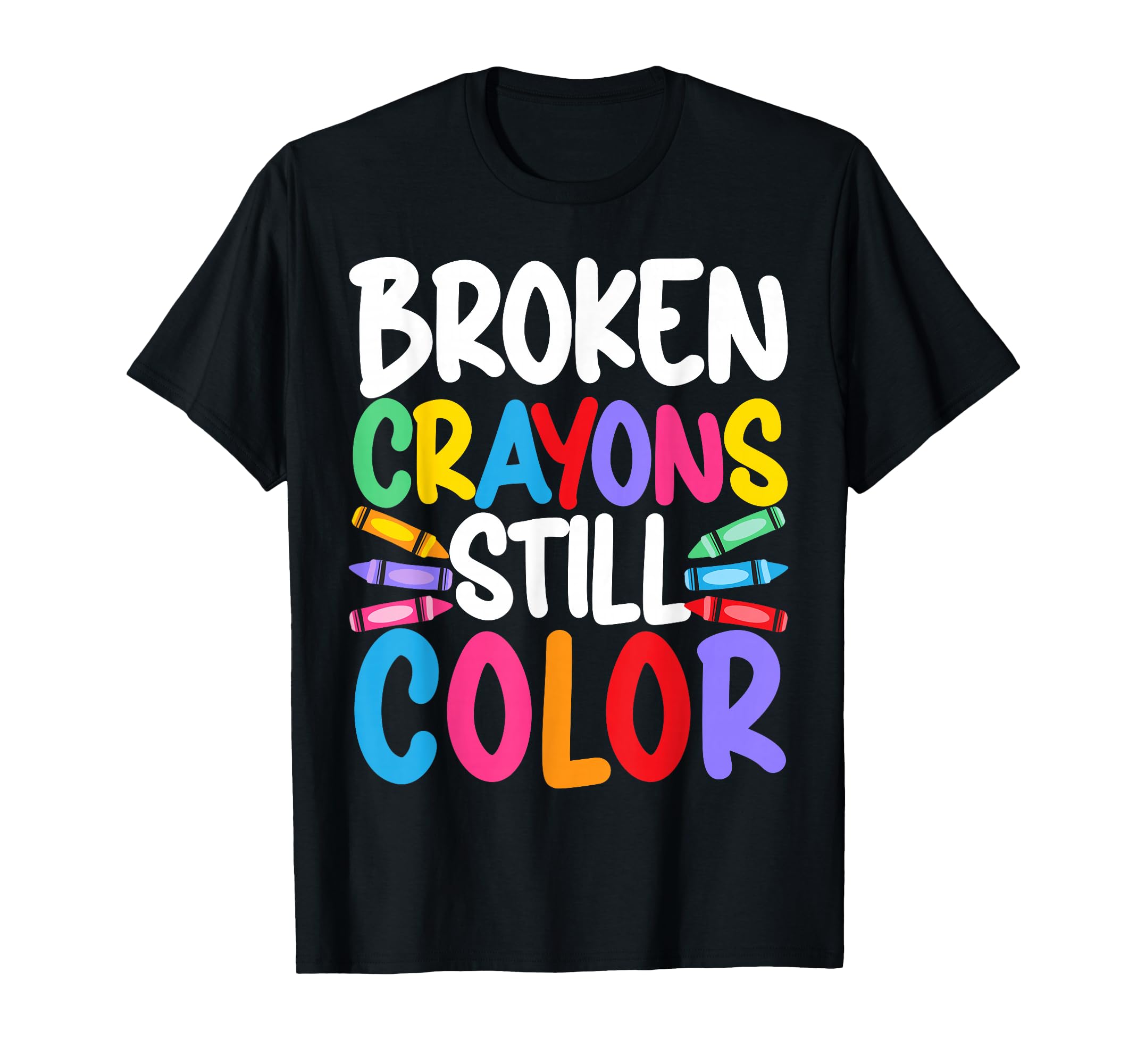 Broken Crayons Still Color Mental Health T-Shirt - Custom Art Print Unisex - T-Shirt, Sweatshirt, Hoodie