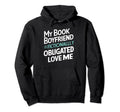 My Book Boyfriend Fictionally Obligated Hoodie - Graphic Print for Adults - T-Shirt, Sweatshirt, Hoodie