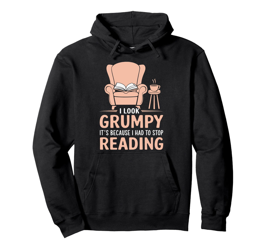 I Grumpy Its Because I Had To Stop Hoodie - Minimalist Print Men Women - T-Shirt, Sweatshirt, Hoodie