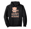 I Grumpy Its Because I Had To Stop Hoodie - Minimalist Print Men Women - T-Shirt, Sweatshirt, Hoodie