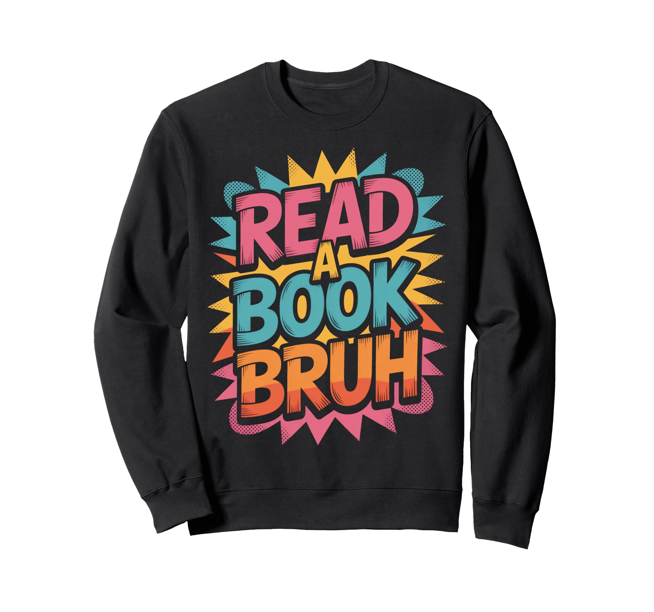 Book Nerd Approved Read Book Bruh Sweatshirt - Graphic Print Men Women - T-Shirt, Sweatshirt, Hoodie