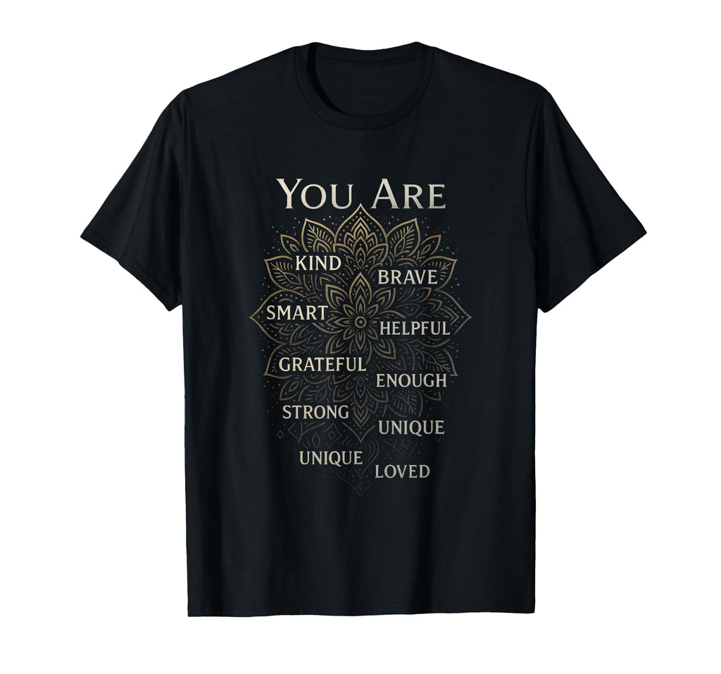 You Are Motivational Positive T-Shirt - Fun Novelty Design for Adults - T-Shirt, Sweatshirt, Hoodie