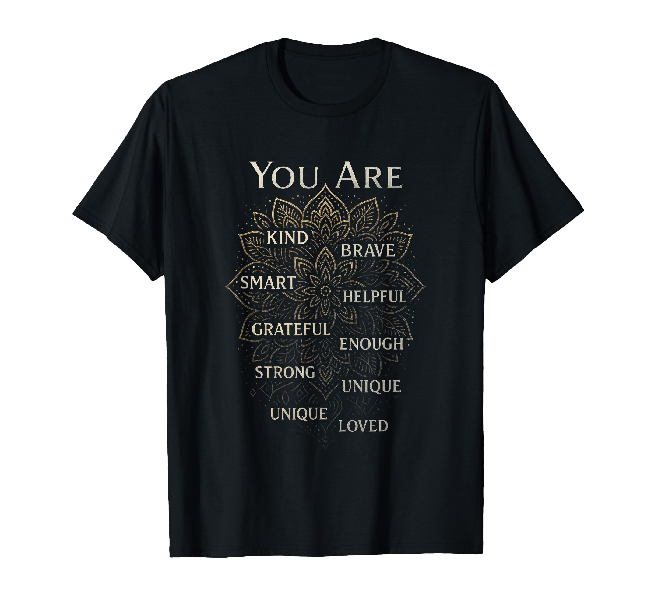 You Are Motivational Positive T-Shirt - Fun Novelty Design for Adults - T-Shirt, Sweatshirt, Hoodie