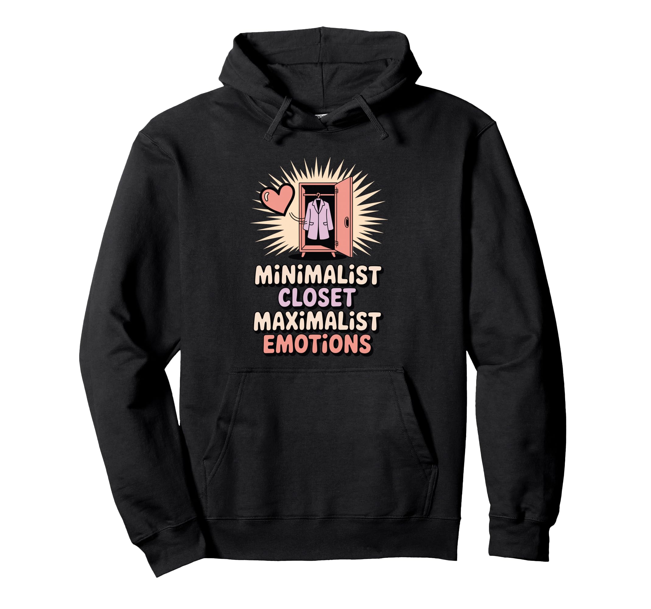 Minimalist Closet Maximalist Emotions Hoodie - Unique Graphic for Adults - T-Shirt, Sweatshirt, Hoodie