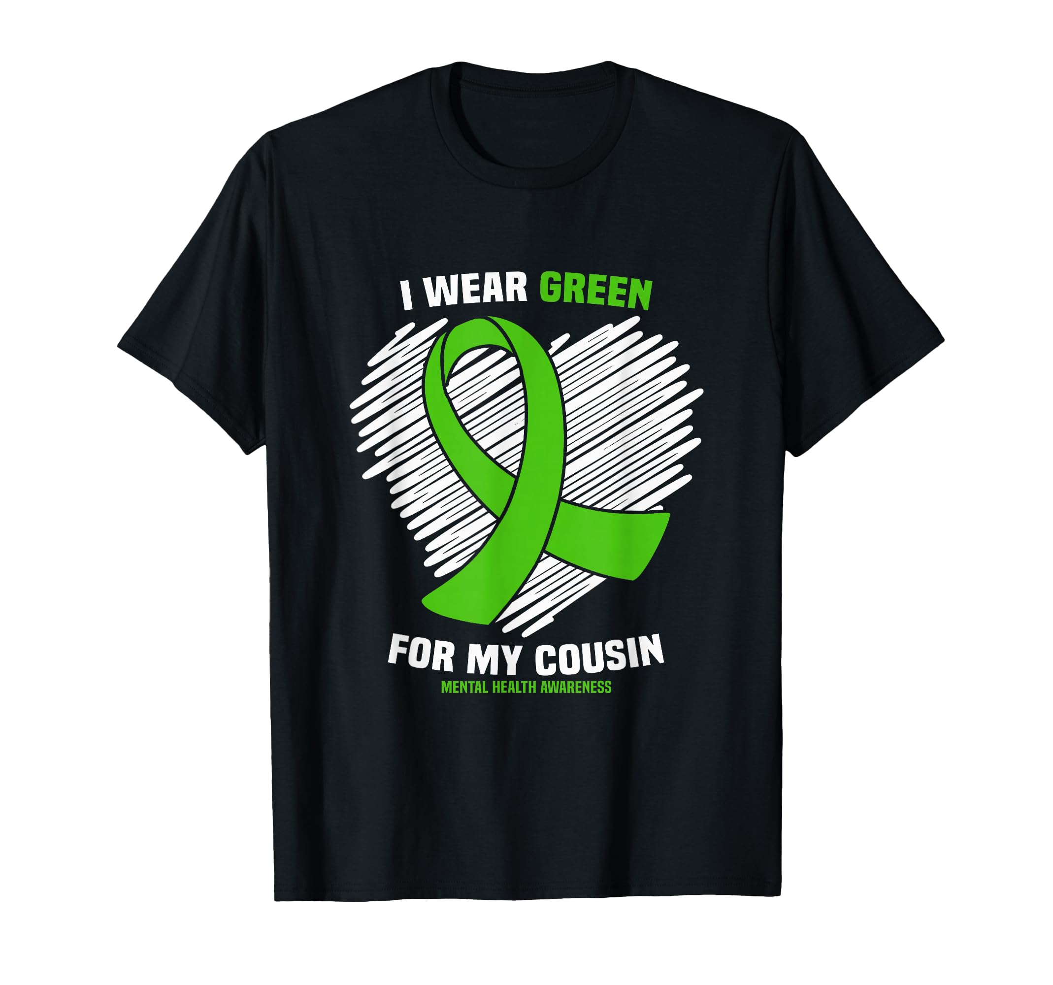 I Wear Green My Cousin Mental Health T-Shirt - Graphic Print Men Women - T-Shirt, Sweatshirt, Hoodie