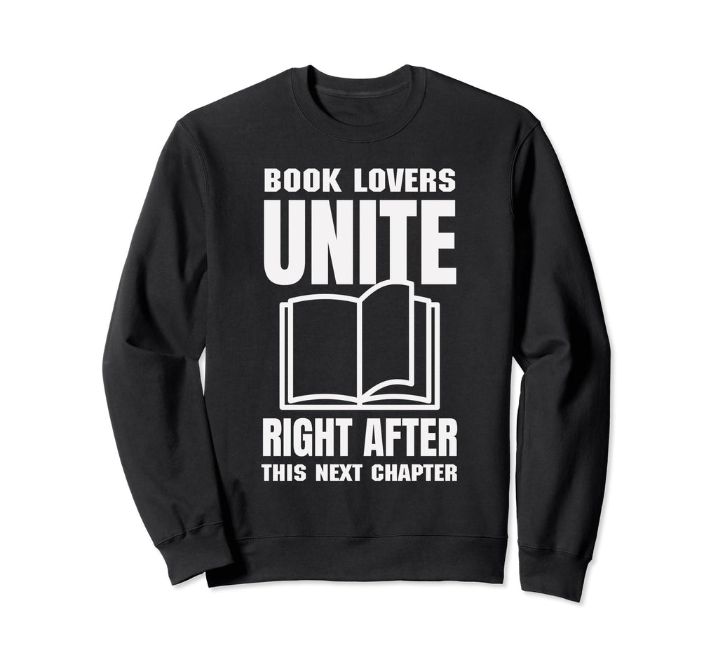 Book Lover Unite Right After Sweatshirt - Fun Novelty Design Men Women - T-Shirt, Sweatshirt, Hoodie