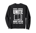 Book Lover Unite Right After Sweatshirt - Fun Novelty Design Men Women - T-Shirt, Sweatshirt, Hoodie