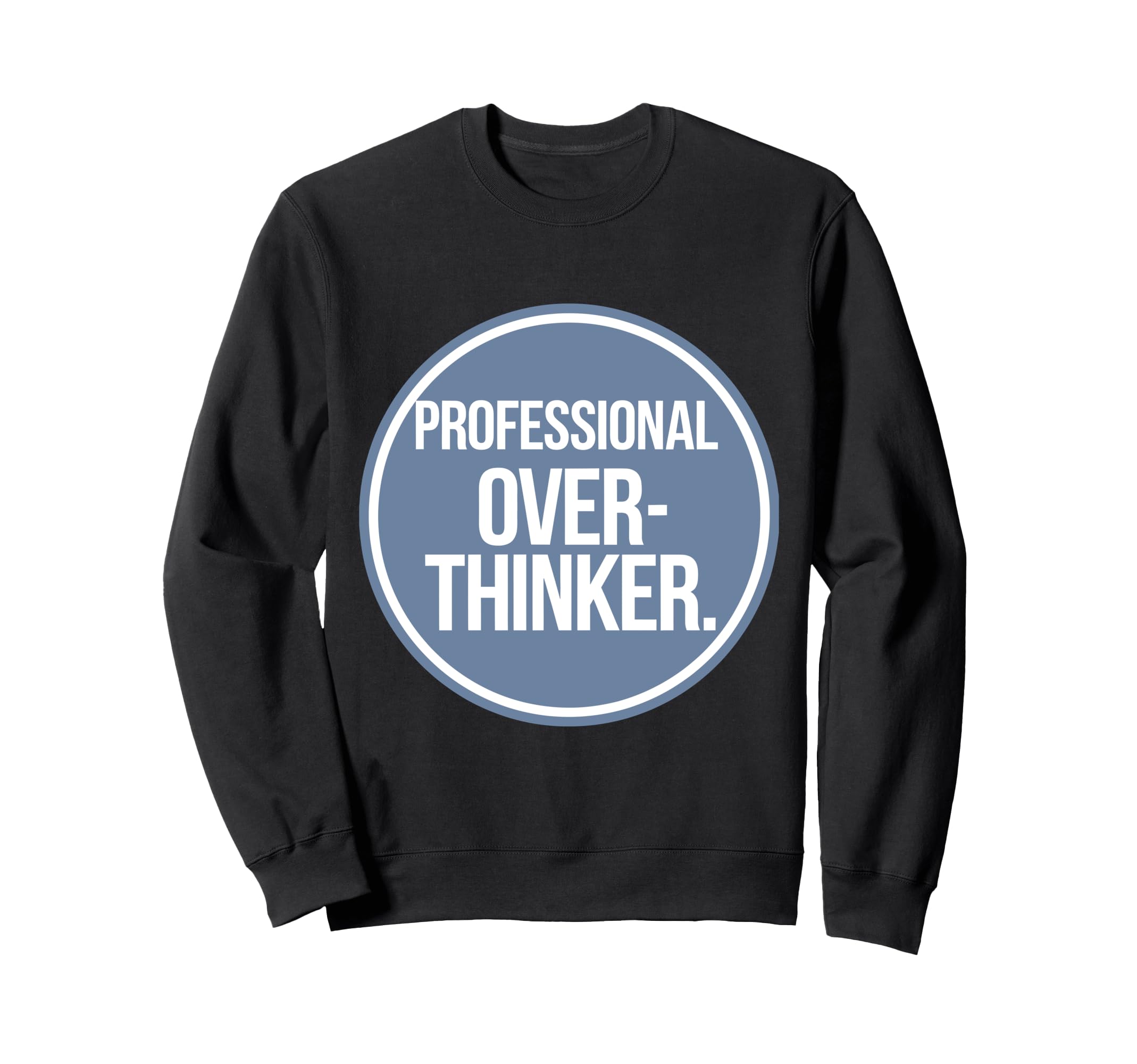 Professional Overthinker Sweatshirt - Streetwear Style for Adults - T-Shirt, Sweatshirt, Hoodie