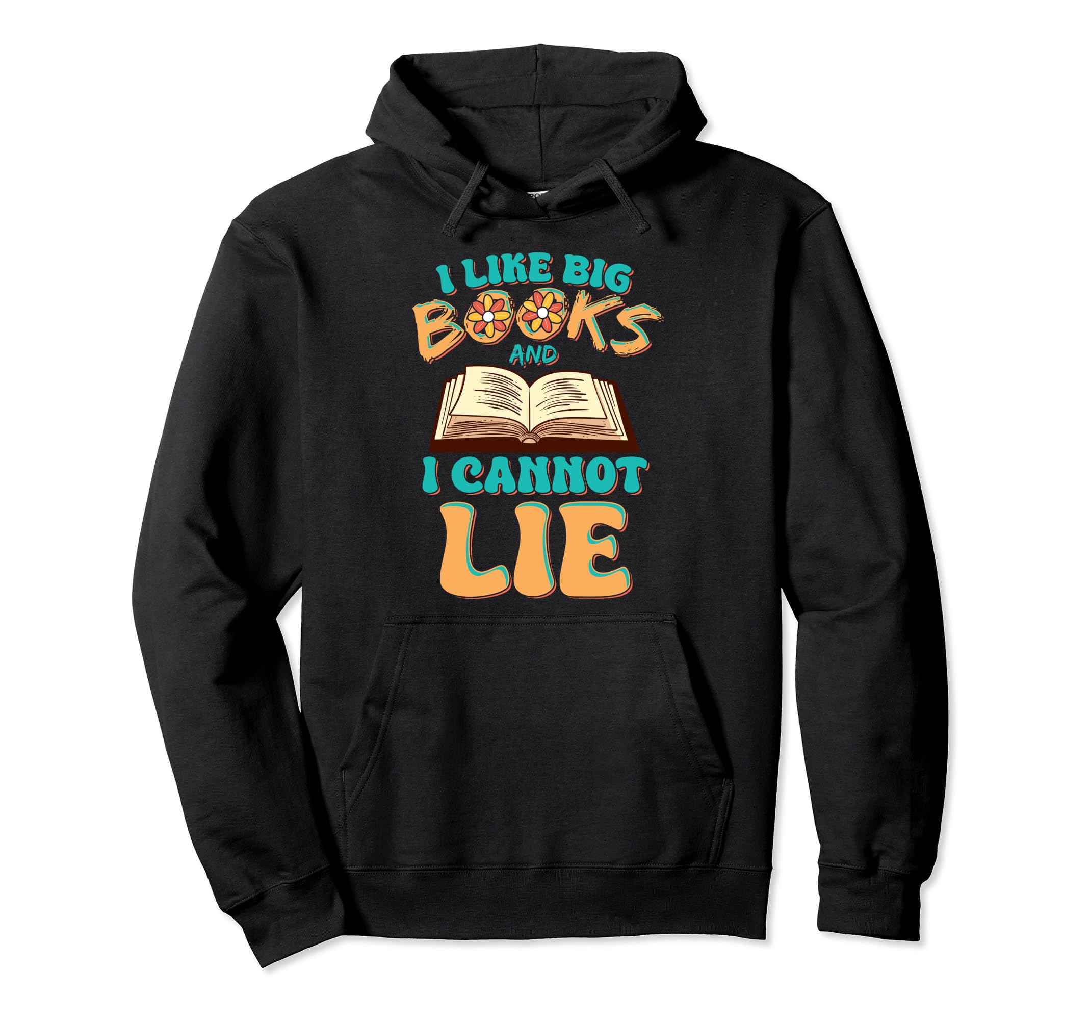 I Like Big Books And I Cannot Lie Book Hoodie - Graphic Print Unisex - T-Shirt, Sweatshirt, Hoodie