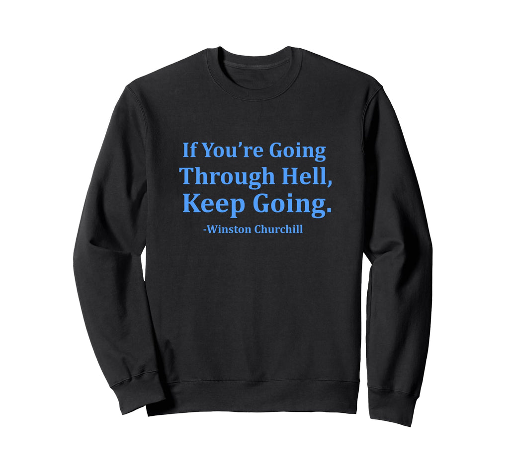 If Youre Going Through Hell Keep Sweatshirt - Trendy Graphic Men Women - T-Shirt, Sweatshirt, Hoodie