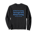 If Youre Going Through Hell Keep Sweatshirt - Trendy Graphic Men Women - T-Shirt, Sweatshirt, Hoodie