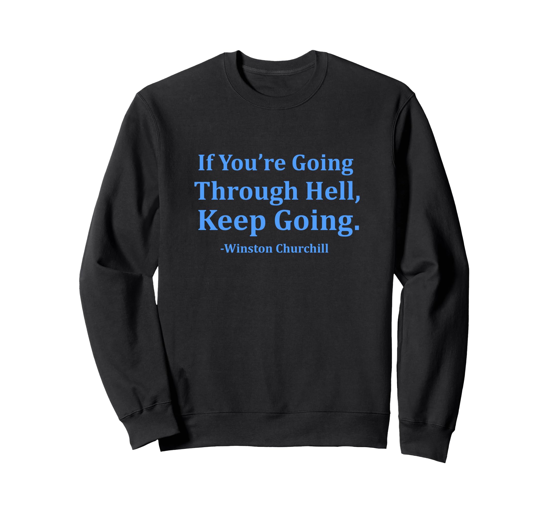 If Youre Going Through Hell Keep Sweatshirt - Trendy Graphic Men Women - T-Shirt, Sweatshirt, Hoodie