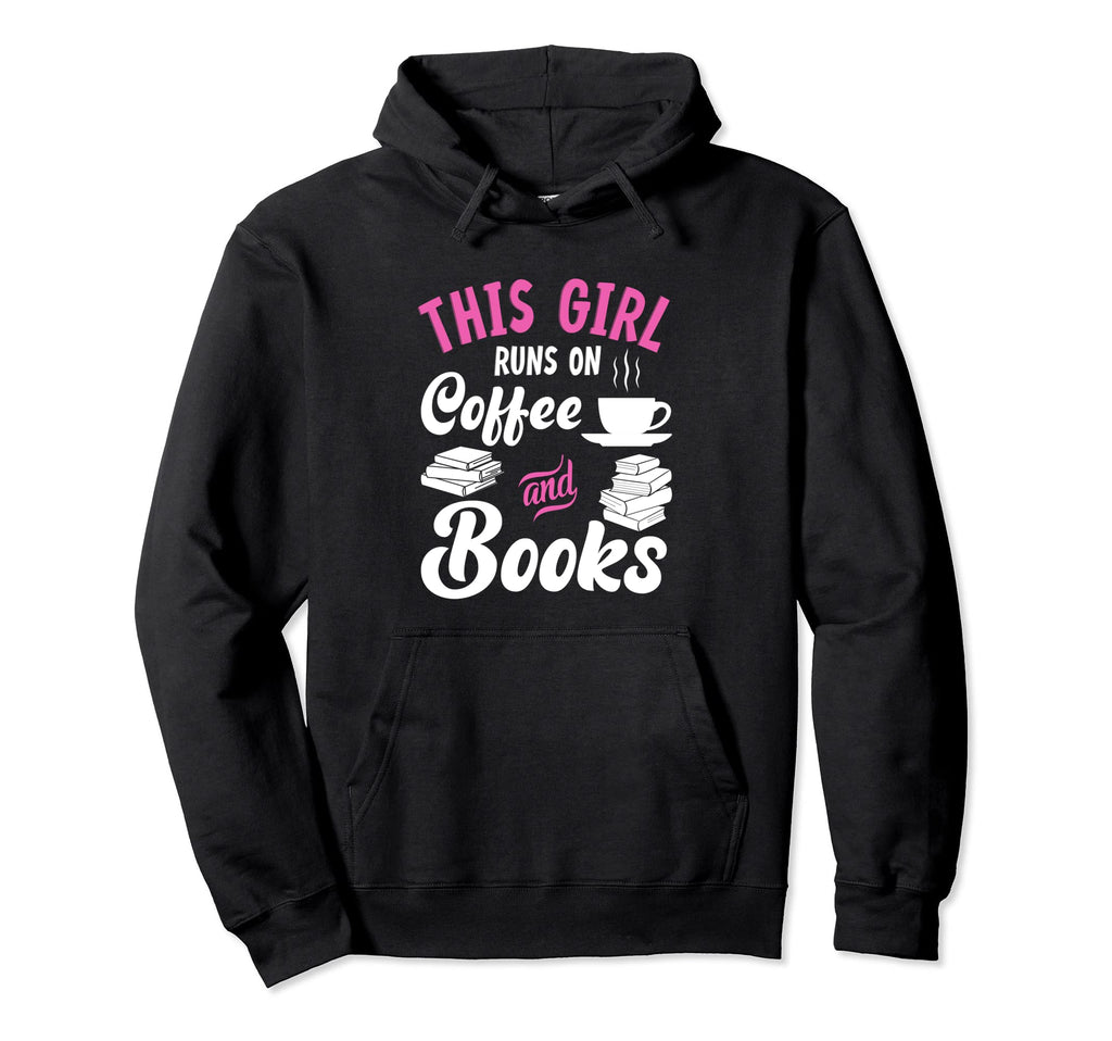 Coffee Book Lover This Runs Coffee And Books Hoodie - Graphic Print Unisex - T-Shirt, Sweatshirt, Hoodie