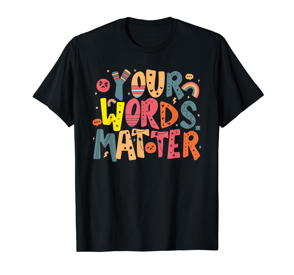 Your Words Matter Mental Health T-Shirt - Novelty Apparel Men Women - T-Shirt, Sweatshirt, Hoodie