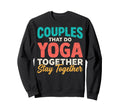 Couples That Do Yoga Together Stay Sweatshirt - Minimalist Print Unisex - T-Shirt, Sweatshirt, Hoodie