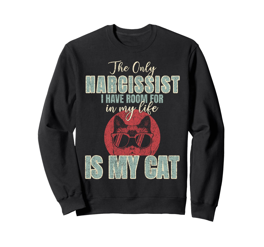 Only Narcissist I Have Room My Sweatshirt - Fun Novelty Design for Adults - T-Shirt, Sweatshirt, Hoodie
