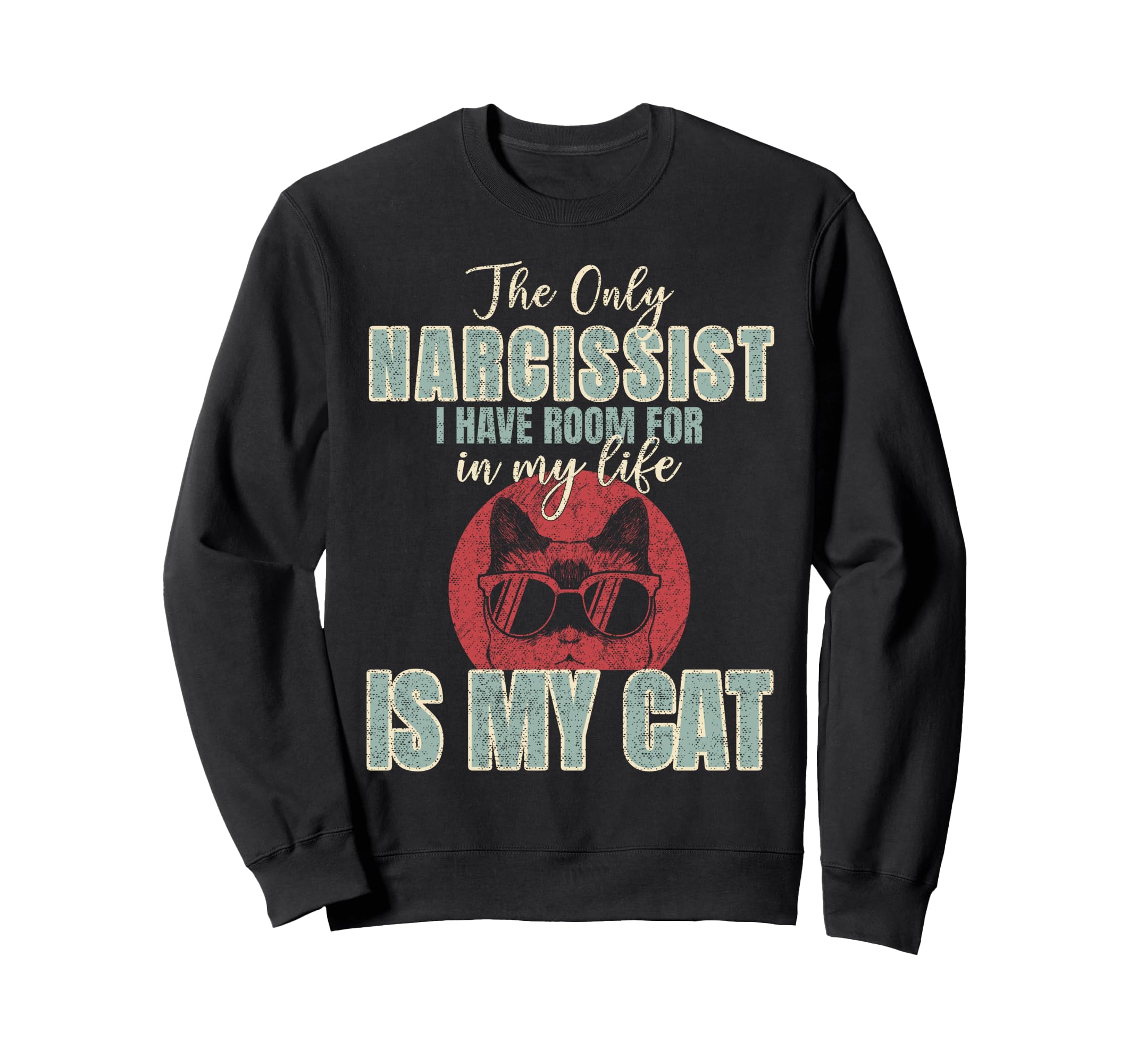 Only Narcissist I Have Room My Sweatshirt - Fun Novelty Design for Adults - T-Shirt, Sweatshirt, Hoodie