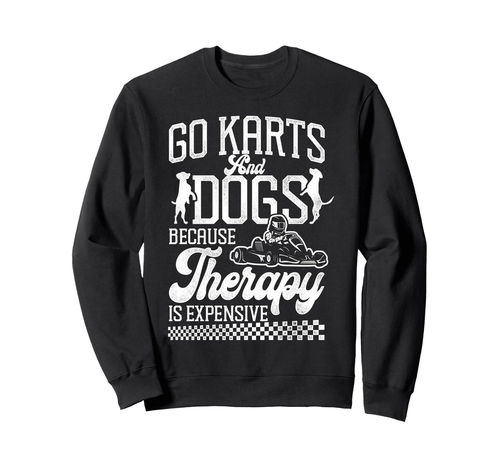 Go Kart Racing Dog Go Karts And Dogs Sweatshirt - Streetwear Style Unisex - T-Shirt, Sweatshirt, Hoodie