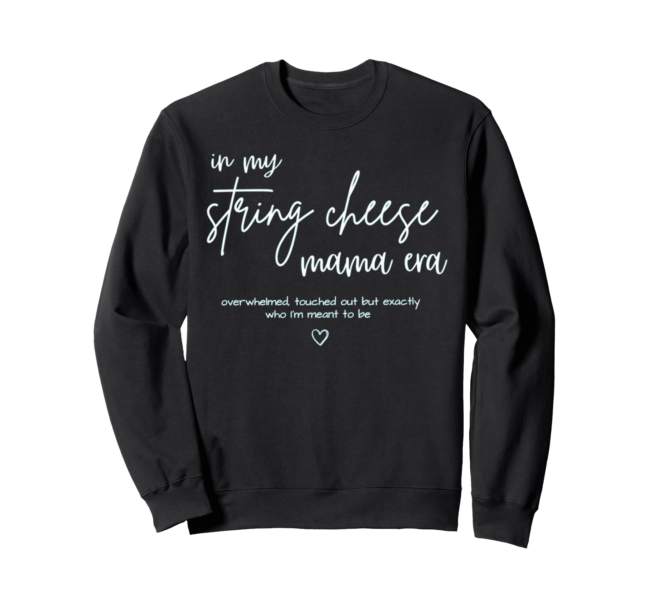 String Cheese Mama Era Funny Sweatshirt - Casual Everyday Wear Unisex - T-Shirt, Sweatshirt, Hoodie