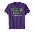 You Good Bruh Mental Health Matters Mental T-Shirt - Trendy Graphic Unisex - T-Shirt, Sweatshirt, Hoodie