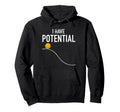 I Have Potential Energy Funny Physics Hoodie - Custom Art Print Unisex - T-Shirt, Sweatshirt, Hoodie