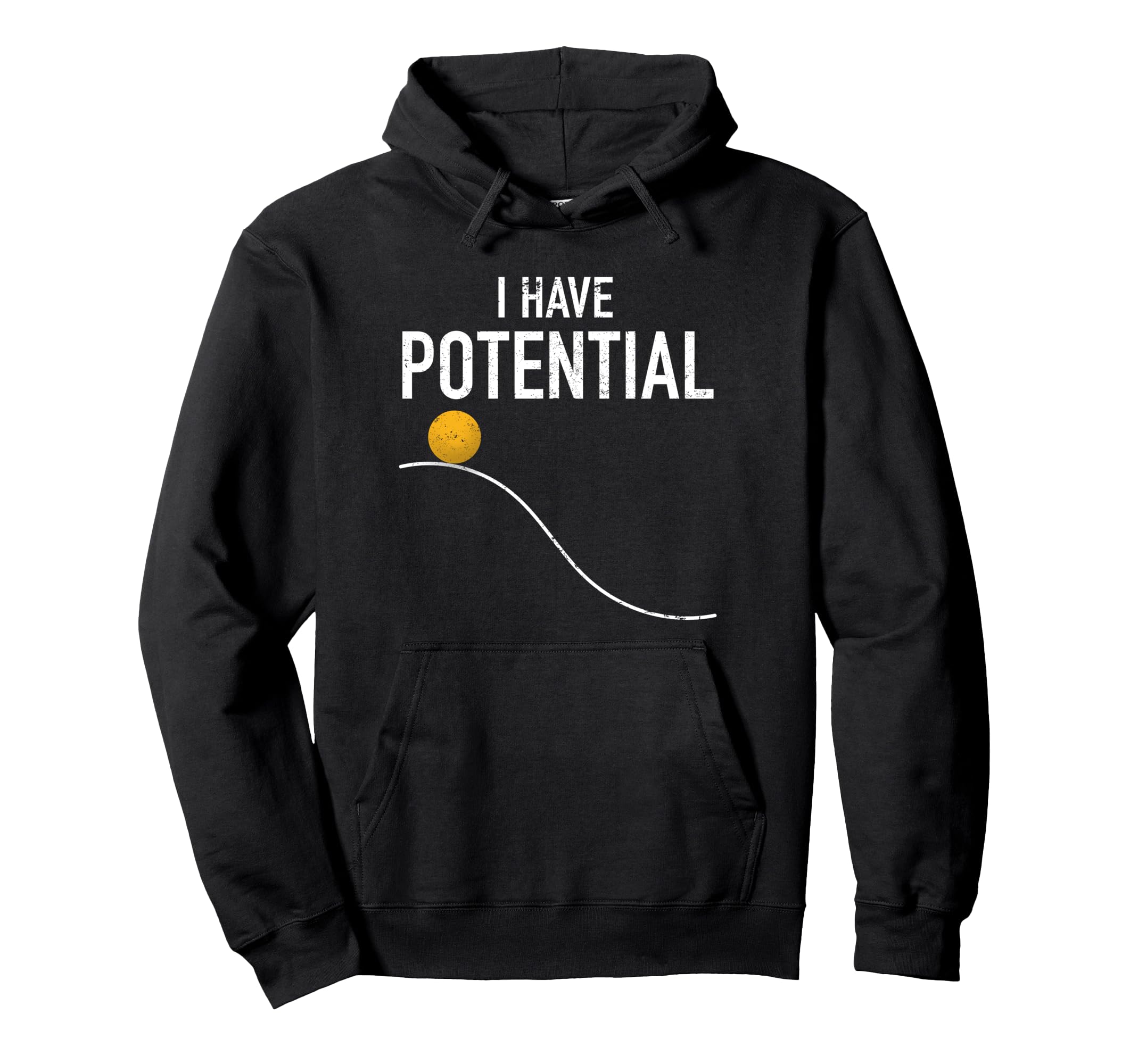 I Have Potential Energy Funny Physics Hoodie - Custom Art Print Unisex - T-Shirt, Sweatshirt, Hoodie