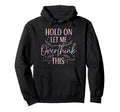 Overthinker Boho Tie Dye Hold Let Me Hoodie - Novelty Apparel Men Women - T-Shirt, Sweatshirt, Hoodie