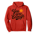 You Are Enough Positive Message Hoodie - Aesthetic Graphic Unisex - T-Shirt, Sweatshirt, Hoodie