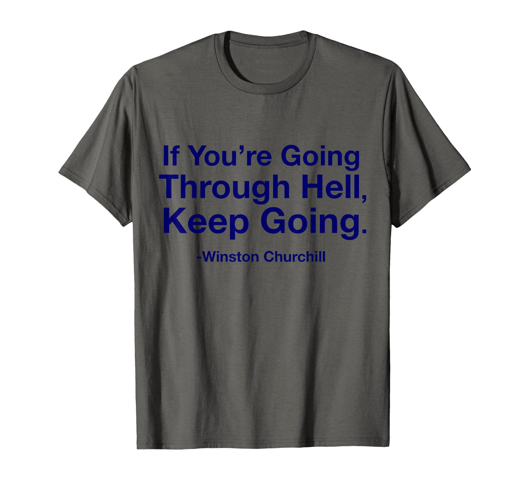 If Youre Going Through Hell Keep Going T-Shirt - Novelty Apparel Men Women - T-Shirt, Sweatshirt, Hoodie