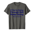 If Youre Going Through Hell Keep Going T-Shirt - Novelty Apparel Men Women - T-Shirt, Sweatshirt, Hoodie
