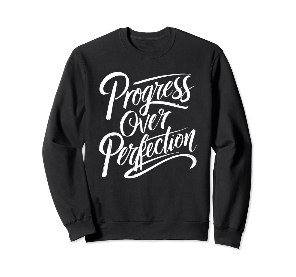 Progress Over Perfection Motivation Sweatshirt - Minimalist Print Unisex - T-Shirt, Sweatshirt, Hoodie