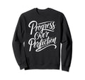 Progress Over Perfection Motivation Sweatshirt - Minimalist Print Unisex - T-Shirt, Sweatshirt, Hoodie