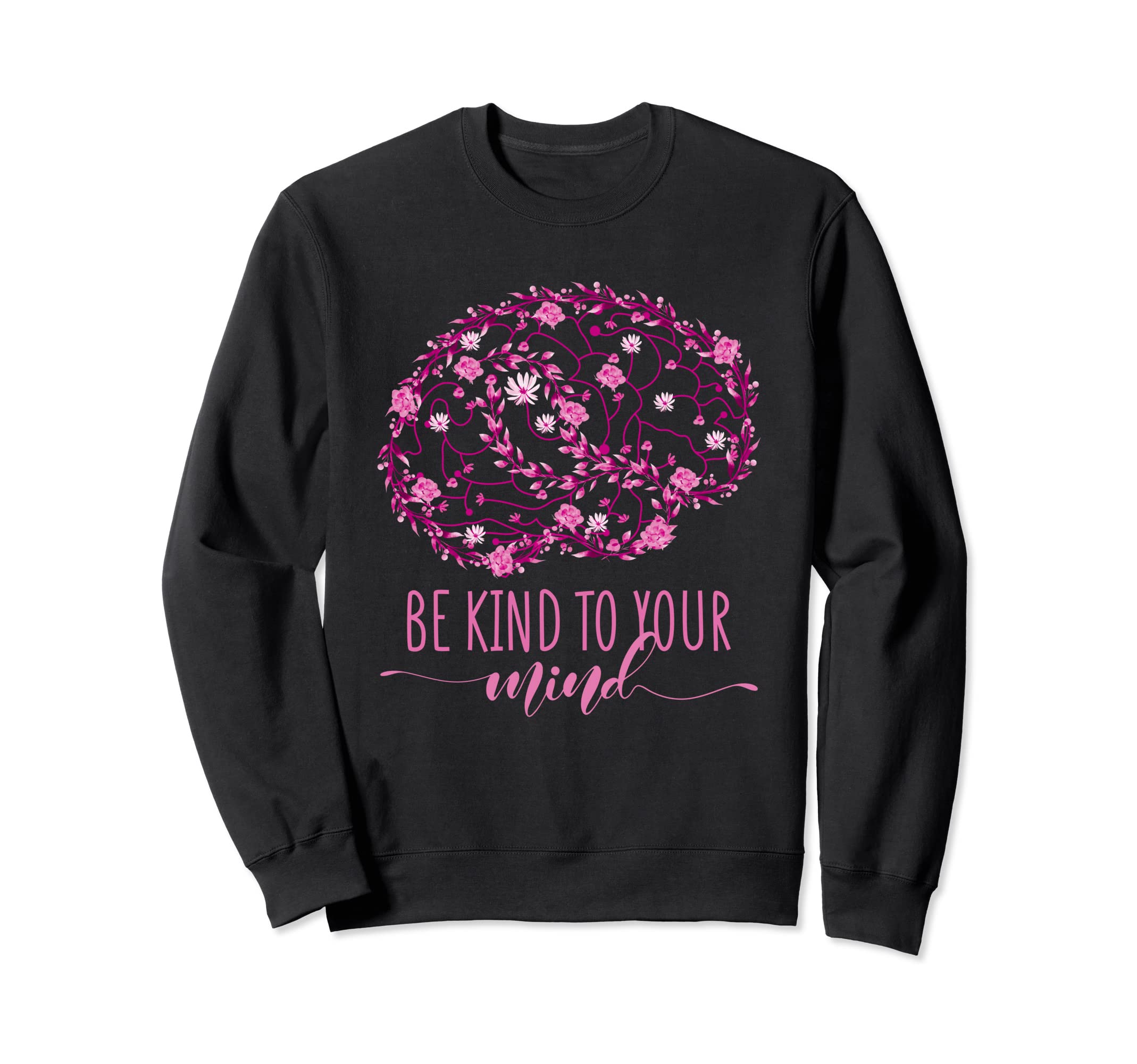 Mental Health Awareness Be Kind To Sweatshirt - Aesthetic Graphic Unisex - T-Shirt, Sweatshirt, Hoodie