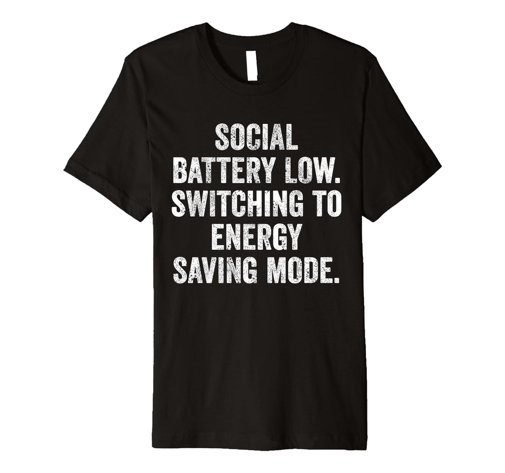 Social Battery Low Switching To T-Shirt - Casual Everyday Wear Unisex - T-Shirt, Sweatshirt, Hoodie