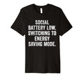 Social Battery Low Switching To T-Shirt - Casual Everyday Wear Unisex - T-Shirt, Sweatshirt, Hoodie