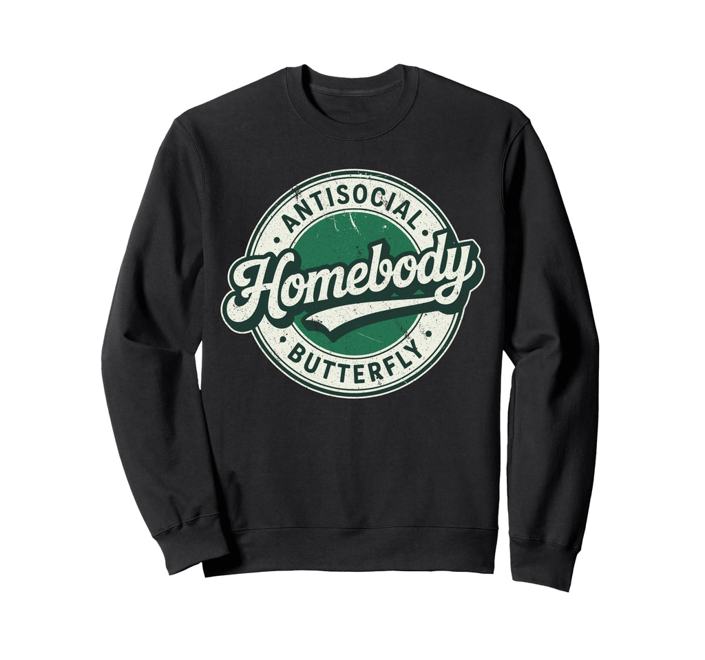 Homebody Antisocial Butterfly Sweatshirt - Unique Graphic Men Women - T-Shirt, Sweatshirt, Hoodie