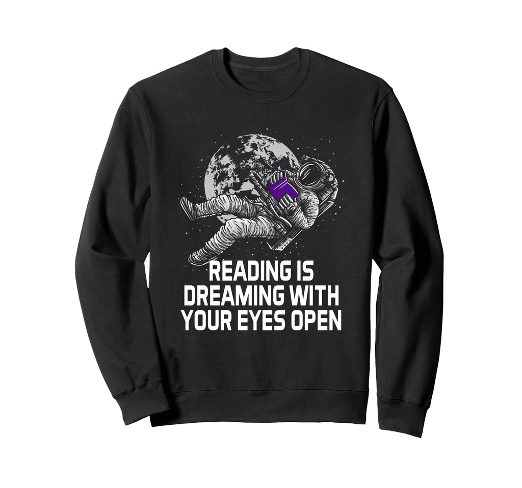Reading Is Dreaming Your Eyes Sweatshirt - Streetwear Style for Adults - T-Shirt, Sweatshirt, Hoodie