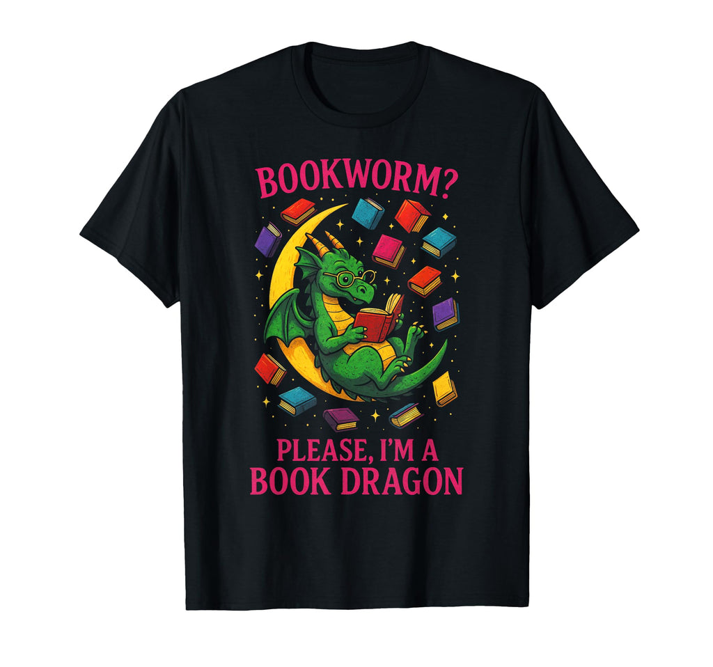 Please Im Book Dragon Funny Reading T-Shirt - Unique Graphic Men Women - T-Shirt, Sweatshirt, Hoodie