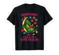 Please Im Book Dragon Funny Reading T-Shirt - Unique Graphic Men Women - T-Shirt, Sweatshirt, Hoodie
