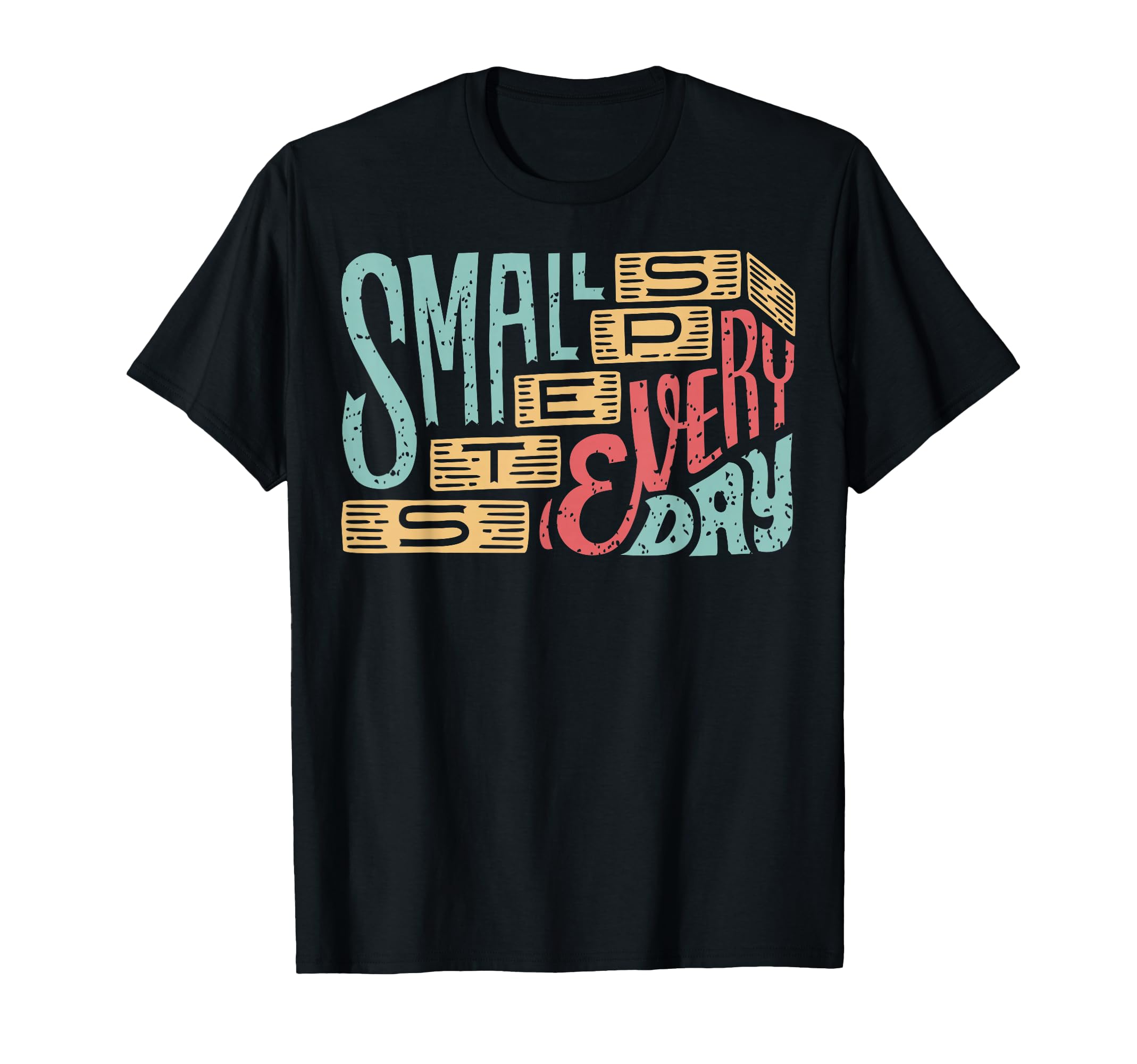 Small Steps Every Day Motivational T-Shirt - Fun Novelty Design for Adults - T-Shirt, Sweatshirt, Hoodie